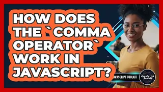 How Does The comma Operator Work In JavaScript - JavaScript Toolkit
