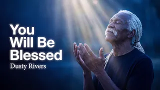 dusty rivers you will be blessed official lyric video 