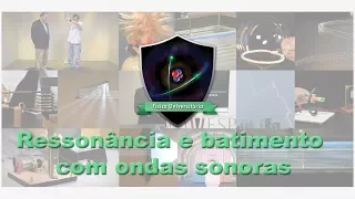 Ressonância e batimento com ondas sonoras