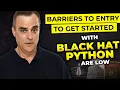 The barriers to entry to get started with Black Hat Python are low