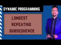 7 e Longest Repeating Subsequence Dynamic Programming