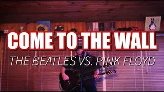 Come to the Wall - The Beatles vs Pink Floyd LIVE Mashup