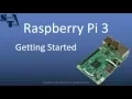 Getting Started with Raspberry Pi 3