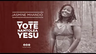 JASMINE MHANDO YOTE NAMTOLEA YESU OFFICIAL VIDEO 