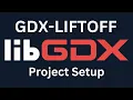 LibGDX Setup GDX-Liftoff Tutorial