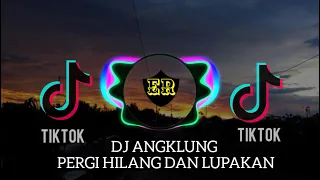 Download PERGI HILANG DAN LUPAKAN || DJ ANGKLUNG SELOW PULL BAS MP3