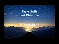 Taylor Swift - Last Christmas [1 HOUR LOOP]