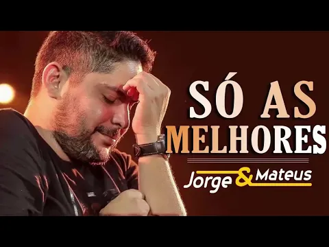 Download MP3 Jorge e Mateus CD COMPLETO SO AS MELHORES - TOP MÚSICAS SERTANEJO MELHORES 2022