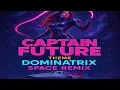 Lagu Captain Future Theme - Dominatrix Space Remix