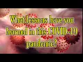 What lessons have you learned in COVID-19 pandemic