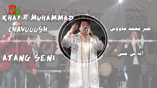 Khayır Muhammad CHAVOOSH Atang Seni خیرمحمد چاووش 