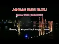 Download Lagu JANGAN BURU BURU.KANZER PMC.KARAOKE LIRIK.COVER MUSIK Nelson Sidabutar.