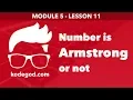 Module 5 - Lesson 11 To check number is armstrong or not Learn Programming