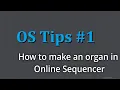 How to make an organ in online sequencer