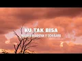 Download Lagu Maulana Ardiansyah Ft. Ochi Alvira - Ku Tak Bisa (Lirik)