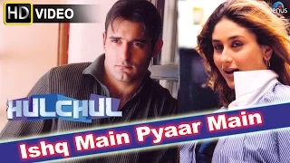 ishq main hd full video song hulchul akshaye khanna kareena kapoor 