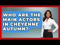 Who Are The Main Actors In Cheyenne Autumn - I m a 60s Baby