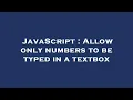 JavaScript Allow only numbers to be typed in a textbox