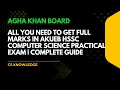 All You Need to Get Full Marks in AKUEB Computer Science Practical Exam Complete Guide AKUEB