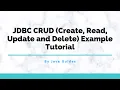 JDBC CRUD Create Retrieve Update and Delete Example Tutorial