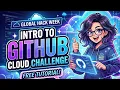 Introduction to GitHub Global Hack Week Cloud Challenge Tutorial
