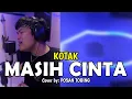 Download Lagu Posan Tobing - Masih Cinta Cover | Kotak