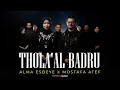 Lagu THOLA'AL BADRU - ALMA ESBEYE x MOSTAFA ATEF