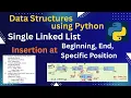 3 Singly Linked List Insertion at Beginning End Specific Position Data Structures using Python