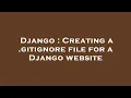 Django Creating a gitignore file for a Django website