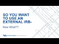 CTSI Open Research Office So You Want to Use an External IRB Now What