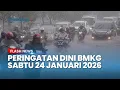 Lagu Peringatan Dini Cuaca Besok Sabtu 24 Januari 2026, BMKG: Waspada Hujan Lebat \u0026 Angin Kencang