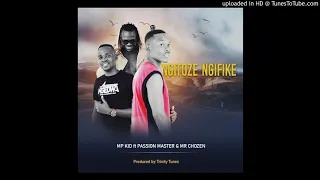 mp kid ngitoze ngifike ft passion master u0026 mr chozen prod by trinity tunez 