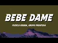 Fuerza Regida, Grupo Frontera – Bebé Dame (Letra/Lyrics) | Y No Te Vea Al Amanecer