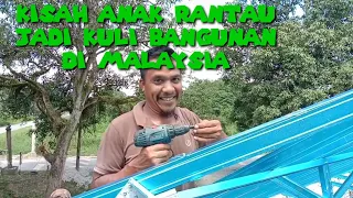 kisah anak rantau tki malaysia pekerja bangunan