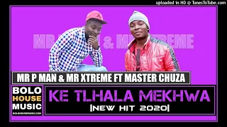 mr p man u0026 mr xtreme ke tlhala mekhwa ft master chuza original 