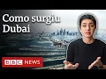 Dubai de regiao pobre a simbolo de luxo e ostentacao
