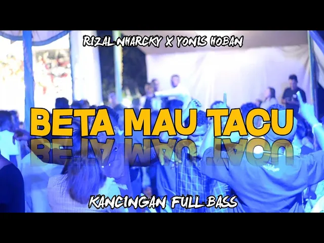 Download MP3 BETA MAU TACU 🌴 RIZAL NHARCKY X YONIS HOBAN || KANCINGAN TERBARU