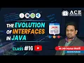 Class THE EVOLUTION OF INTERFACES IN JAVA Complete Course ACE Engg College