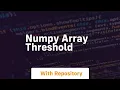 numpy array threshold