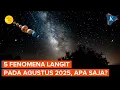 Bukan Gerhana Matahari Total, Ini 5 Fenomena Langit pada Agustus 2025