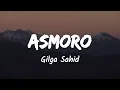 Asmoro - Gilga Sahid (Music Lyrics)