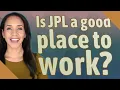 Is JPL a good place to work