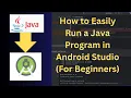 How to Easily Run a Java Program in Android Studio For Beginners