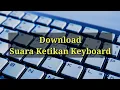 Download Lagu Efek Suara Ketikan Keyboard Komputer
