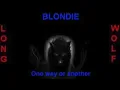 Download Lagu Blondie - One way or another - Extended Wolf