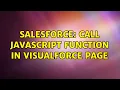 Salesforce Call JavaScript function in VisualForce Page 2 Solutions