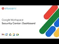 Google Workspace Security Center Dashboard Secrets Every Admin Must Know Shivaami