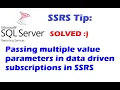 How to Pass Multi-Value Parameters to Data Driven Subscription in SSRS - Solved