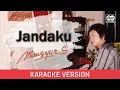 Download Lagu Mansyur S - Jandaku (Karaoke Version)