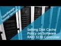OMSS - Setting Disk Cache Policy on Software RAID S130 Controller